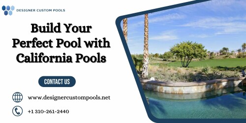 Build Your Perfect Pool with California Pools